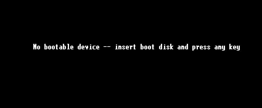 No bootable device -- insert boot disk and press any key
